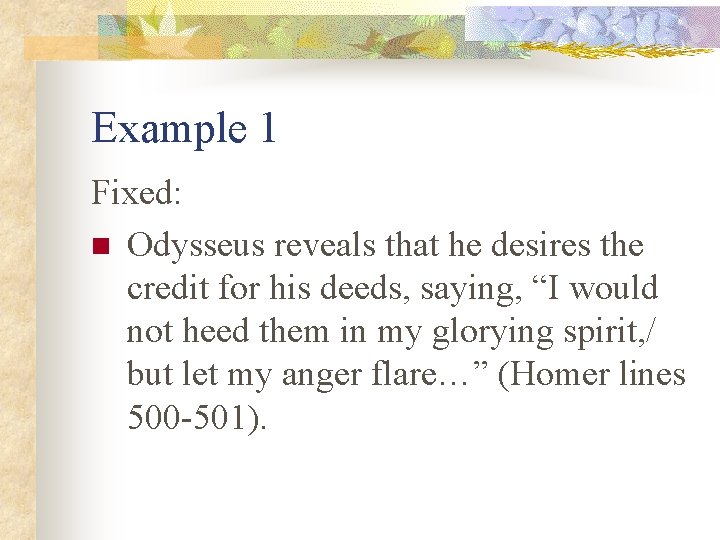 Example 1 Fixed: n Odysseus reveals that he desires the credit for his deeds,