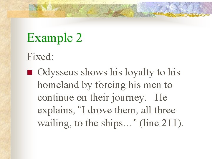 Example 2 Fixed: n Odysseus shows his loyalty to his homeland by forcing his