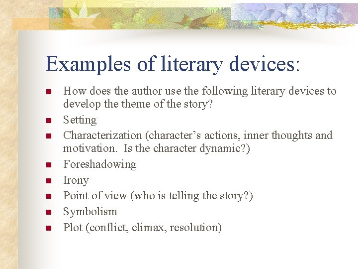 Examples of literary devices: n n n n How does the author use the