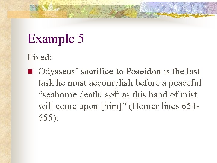 Example 5 Fixed: n Odysseus’ sacrifice to Poseidon is the last task he must