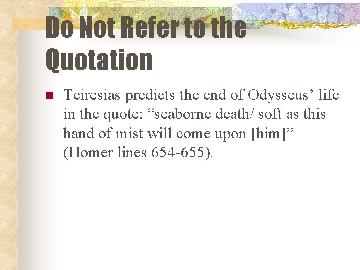 Do Not Refer to the Quotation n Teiresias predicts the end of Odysseus’ life