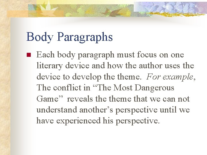 Body Paragraphs n Each body paragraph must focus on one literary device and how