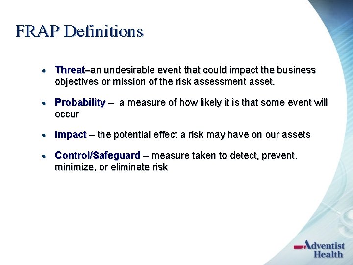 FRAP Definitions · Threat–an undesirable event that could impact the business objectives or mission