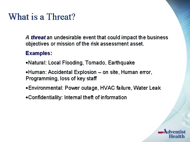 What is a Threat? A threat an undesirable event that could impact the business