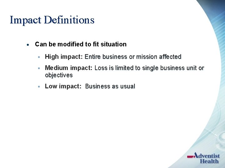 Impact Definitions · Can be modified to fit situation § High impact: Entire business