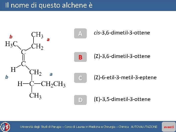 Il nome di questo alchene è b b a a A cis-3, 6 -dimetil-3