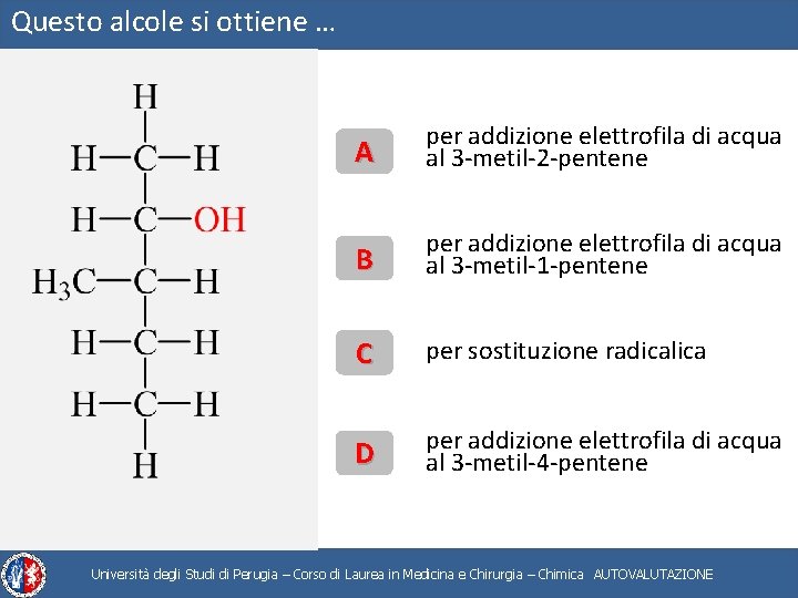 Questo alcole si ottiene … A per addizione elettrofila di acqua al 3 -metil-2