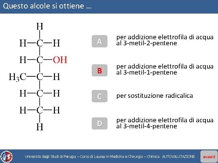 Questo alcole si ottiene … A per addizione elettrofila di acqua al 3 -metil-2