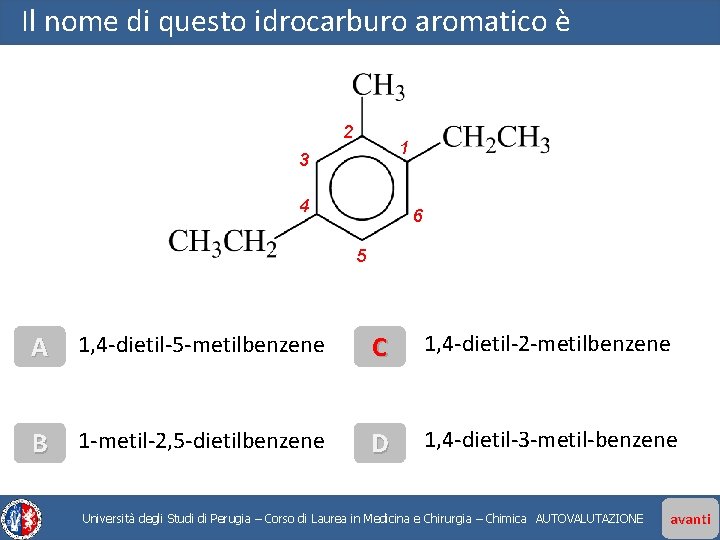 Il nome di questo idrocarburo aromatico è 2 1 3 4 6 5 A
