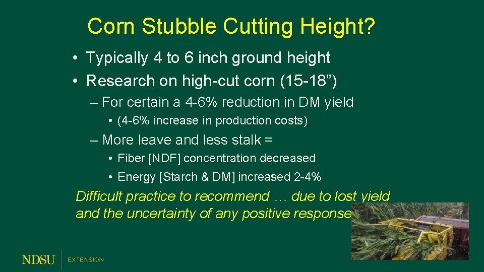 Corn Stubble Cutting Height? • Typically 4 to 6 inch ground height • Research