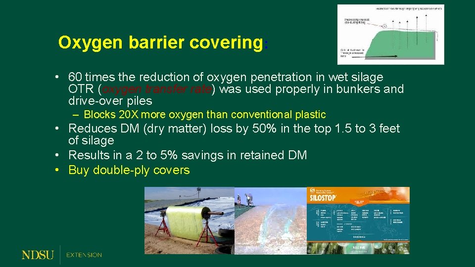 Oxygen barrier covering: • 60 times the reduction of oxygen penetration in wet silage
