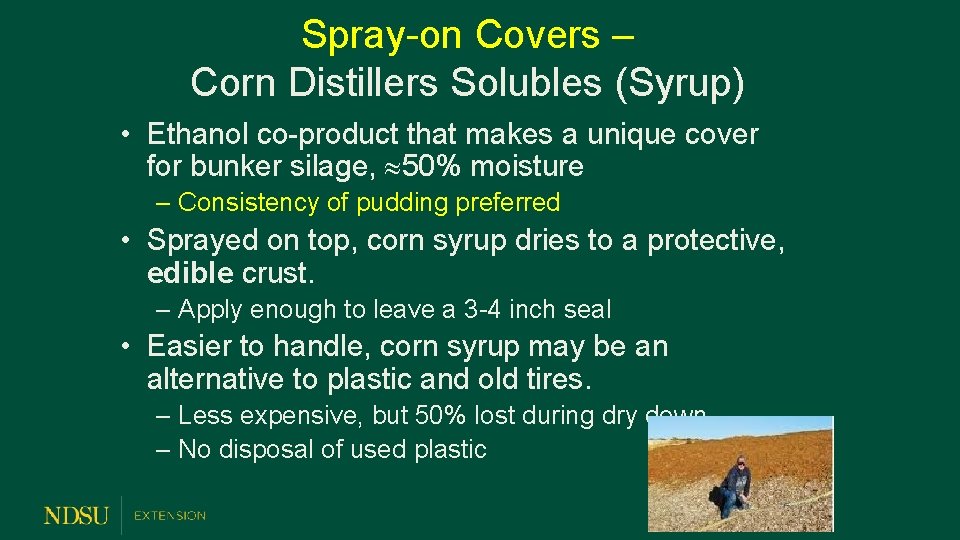 Spray-on Covers – Corn Distillers Solubles (Syrup) • Ethanol co-product that makes a unique