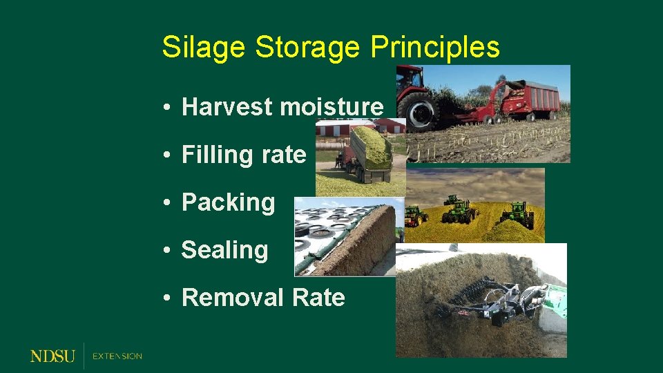 Silage Storage Principles • Harvest moisture • Filling rate • Packing • Sealing •