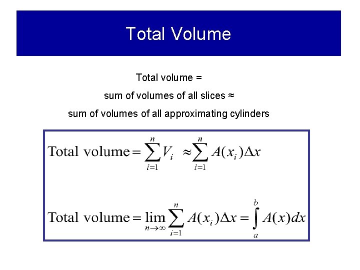 Total Volume Total volume = sum of volumes of all slices ≈ sum of