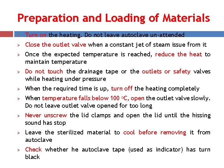 Preparation and Loading of Materials Ø Turn on the heating. Do not leave autoclave