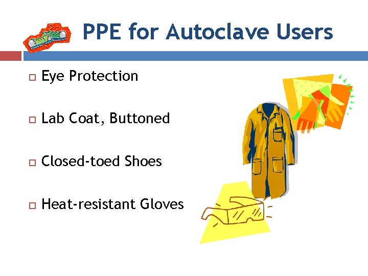 PPE for Autoclave Users Eye Protection Lab Coat, Buttoned Closed-toed Shoes Heat-resistant Gloves 