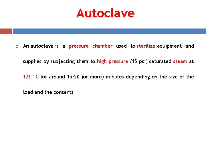 Autoclave An autoclave is a pressure chamber used to sterilize equipment and supplies by