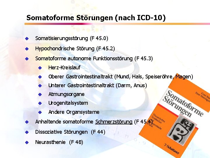 Somatoforme Störungen (nach ICD-10) u Somatisierungsstörung (F 45. 0) u Hypochondrische Störung (F 45.
