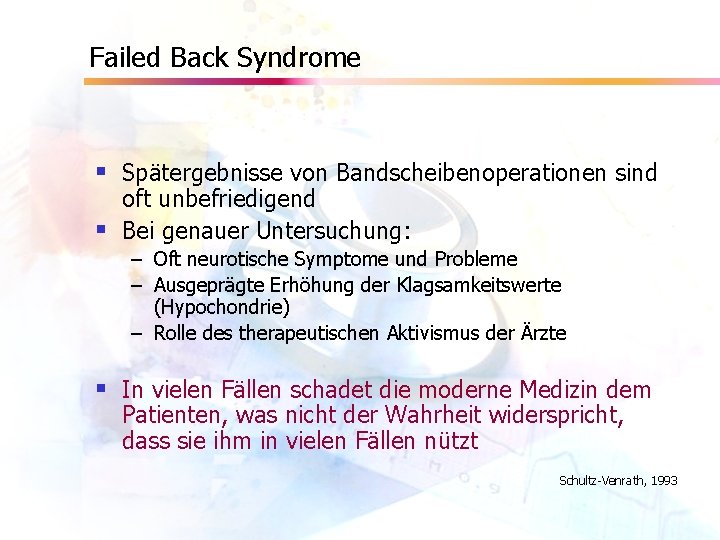 Failed Back Syndrome § Spätergebnisse von Bandscheibenoperationen sind oft unbefriedigend § Bei genauer Untersuchung: