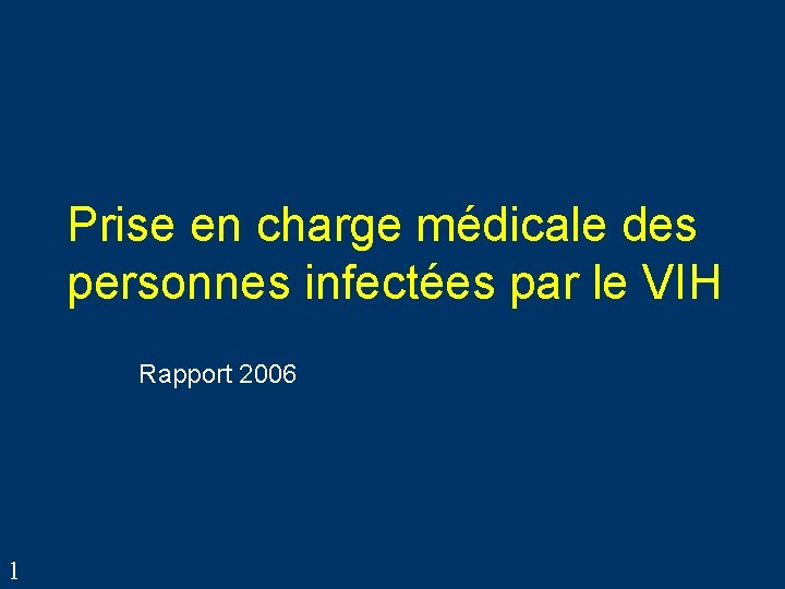 Prise en charge médicale des personnes infectées par le VIH Rapport 2006 1 