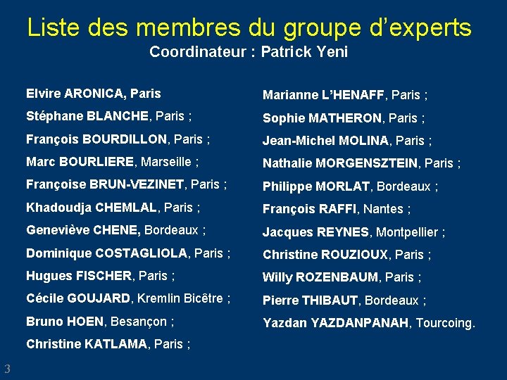 Liste des membres du groupe d’experts Coordinateur : Patrick Yeni Elvire ARONICA, Paris Marianne