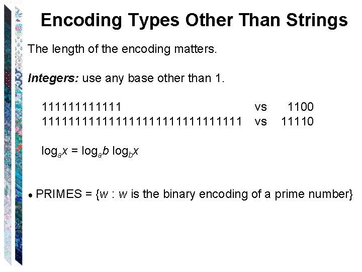 Encoding Types Other Than Strings The length of the encoding matters. Integers: use any