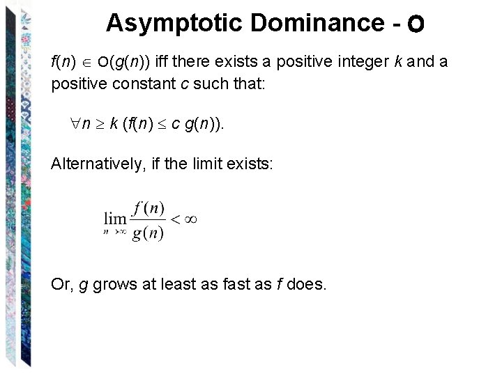 Asymptotic Dominance - O f(n) O(g(n)) iff there exists a positive integer k and