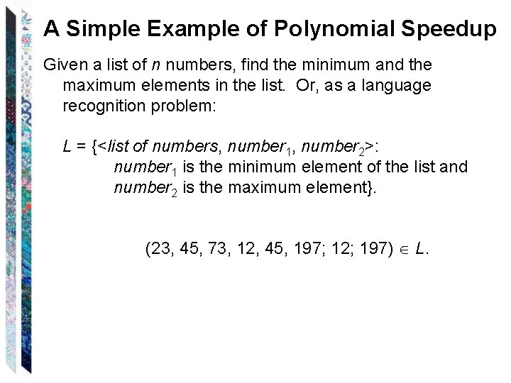 A Simple Example of Polynomial Speedup Given a list of n numbers, find the