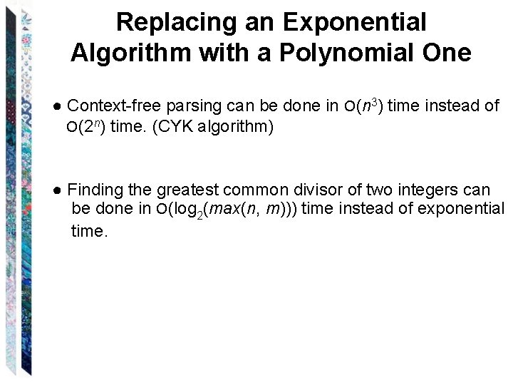 Replacing an Exponential Algorithm with a Polynomial One ● Context-free parsing can be done