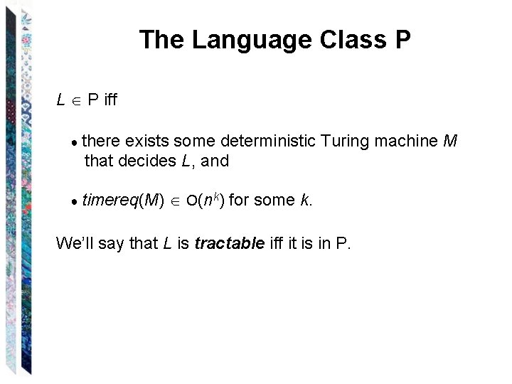 The Language Class P L P iff ● there exists some deterministic Turing machine