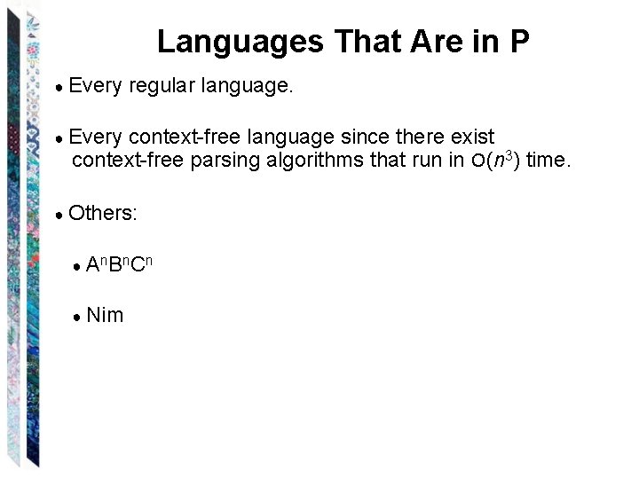 Languages That Are in P ● Every regular language. ● Every context-free language since