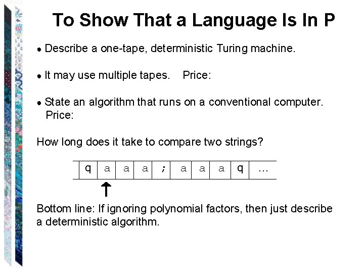 To Show That a Language Is In P ● Describe a one-tape, deterministic Turing