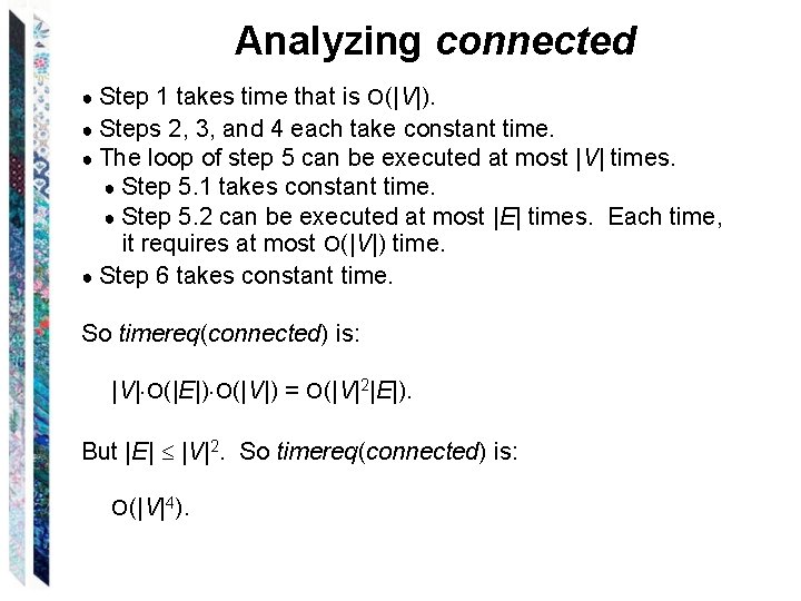 Analyzing connected ● Step 1 takes time that is O(|V|). ● Steps 2, 3,
