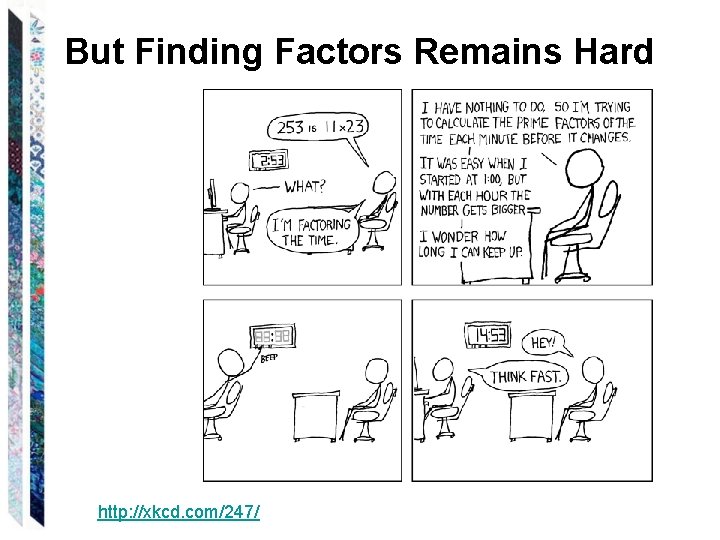But Finding Factors Remains Hard http: //xkcd. com/247/ 