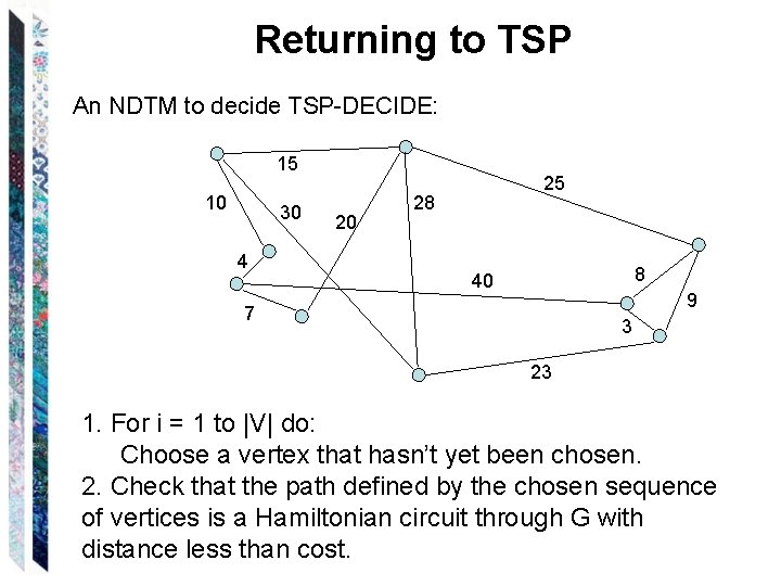 Returning to TSP An NDTM to decide TSP-DECIDE: 15 10 30 4 20 25