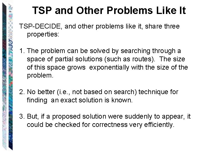 TSP and Other Problems Like It TSP-DECIDE, and other problems like it, share three