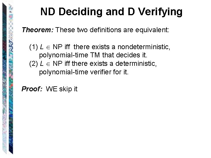 ND Deciding and D Verifying Theorem: These two definitions are equivalent: (1) L NP