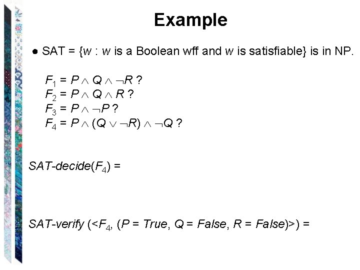 Example ● SAT = {w : w is a Boolean wff and w is