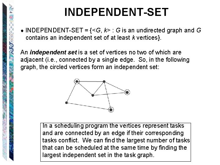 INDEPENDENT-SET ● INDEPENDENT-SET = {<G, k> : G is an undirected graph and G