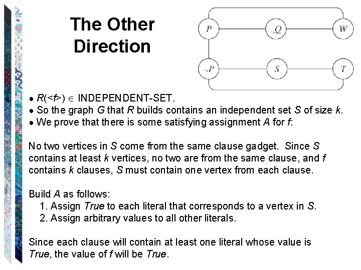 The Other Direction ● R(<f>) INDEPENDENT-SET. ● So the graph G that R builds