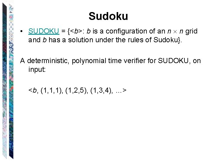Sudoku • SUDOKU = {<b>: b is a configuration of an n n grid