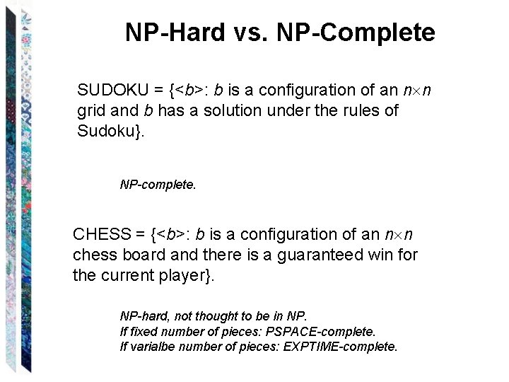NP-Hard vs. NP-Complete SUDOKU = {<b>: b is a configuration of an n n