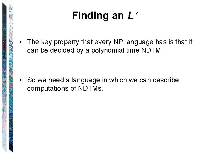 Finding an L • The key property that every NP language has is that