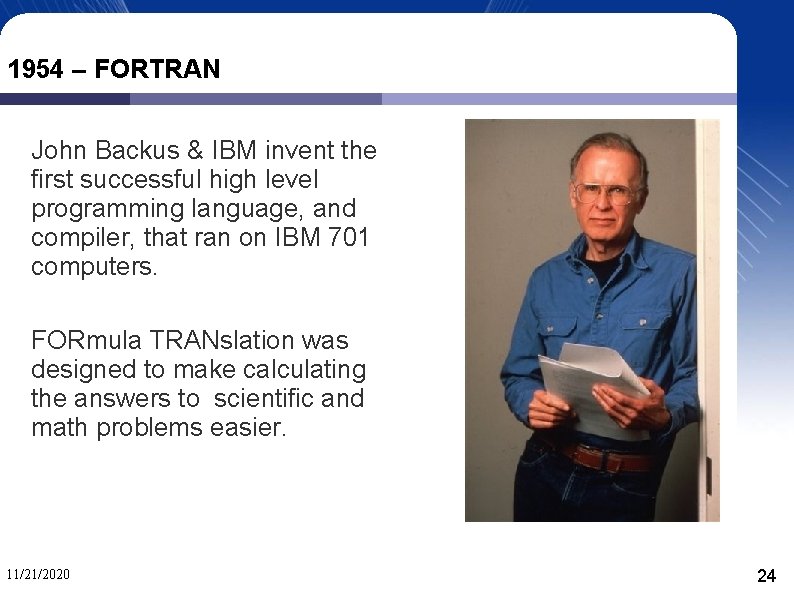 1954 – FORTRAN John Backus & IBM invent the first successful high level programming