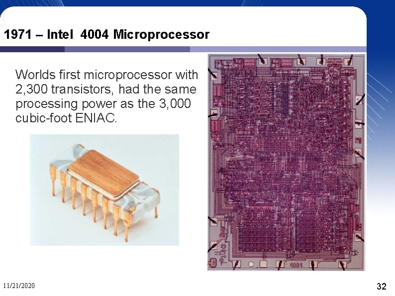 1971 – Intel 4004 Microprocessor Worlds first microprocessor with 2, 300 transistors, had the