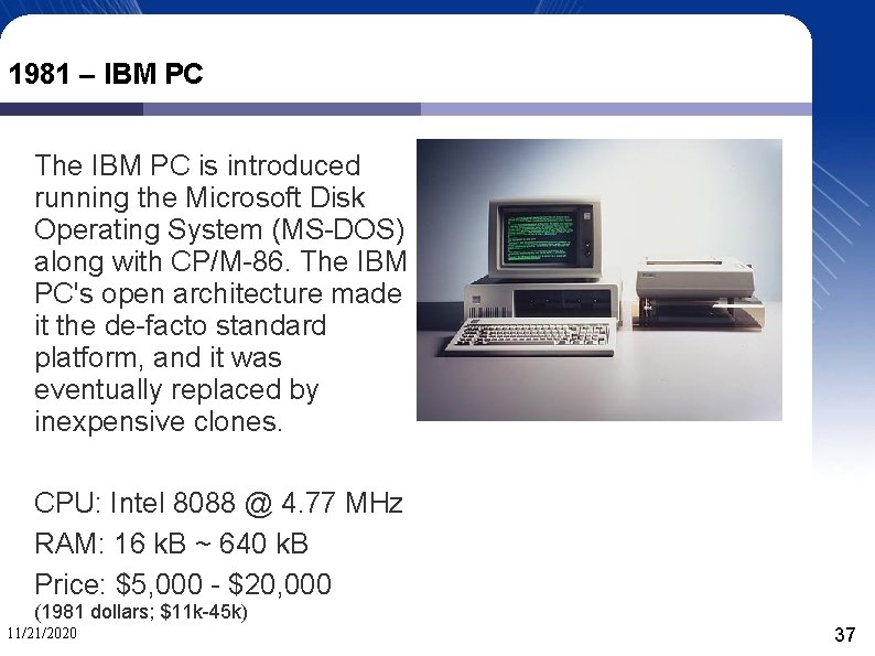 1981 – IBM PC The IBM PC is introduced running the Microsoft Disk Operating