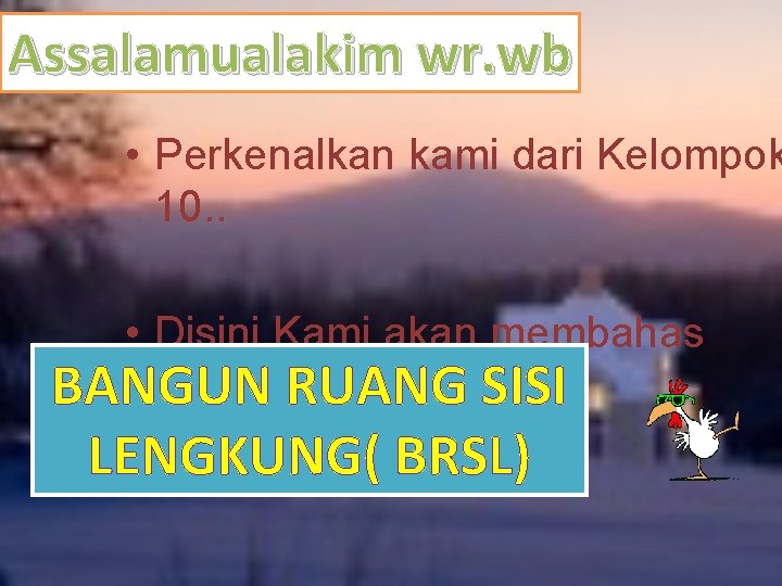 Assalamualakim wr. wb • Perkenalkan kami dari Kelompok 10. . • Disini Kami akan