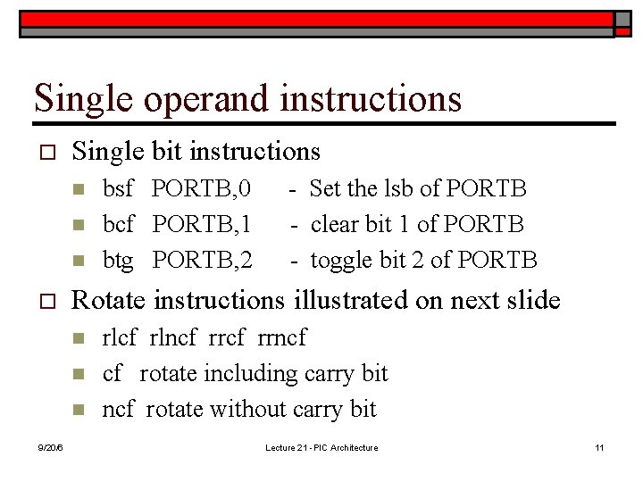 Single operand instructions o Single bit instructions n n n o - Set the