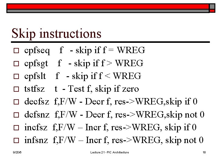 Skip instructions o o o o 9/20/6 cpfseq f - skip if f =