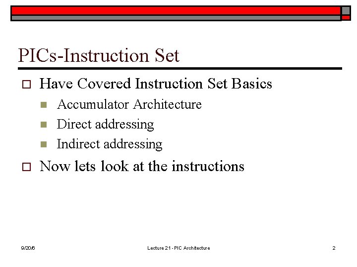 PICs-Instruction Set o Have Covered Instruction Set Basics n n n o 9/20/6 Accumulator